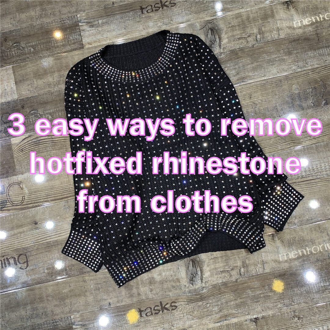 3 easy ways to remove hotfix rhinestone from clothes – Worthofbest